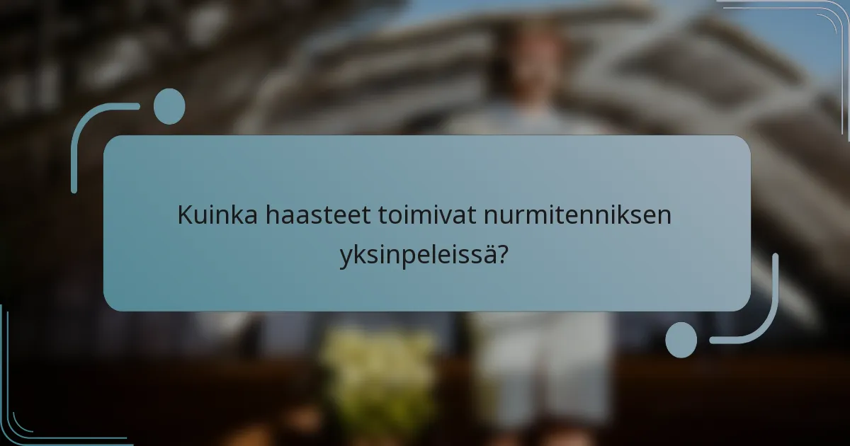 Kuinka haasteet toimivat nurmitenniksen yksinpeleissä?
