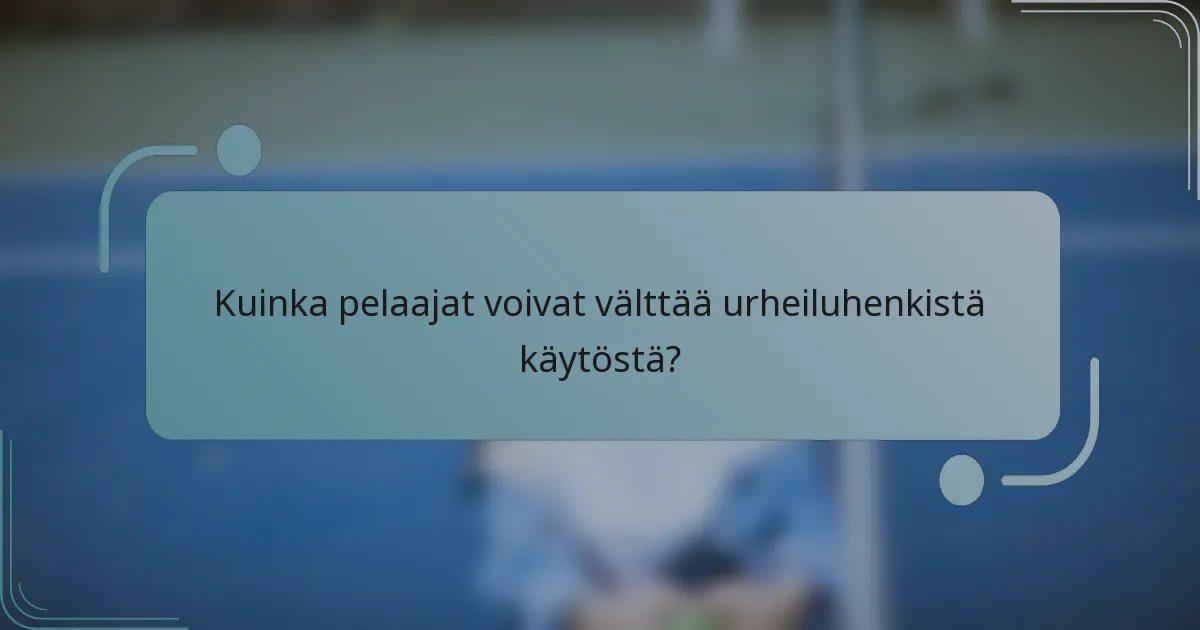Kuinka pelaajat voivat välttää urheiluhenkistä käytöstä?