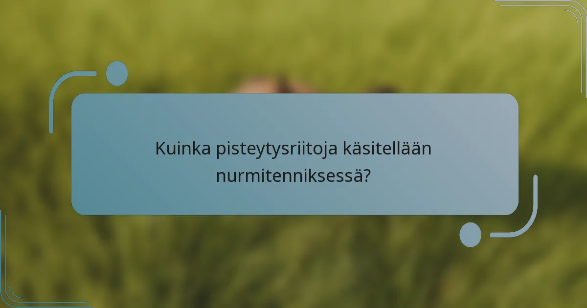 Kuinka pisteytysriitoja käsitellään nurmitenniksessä?