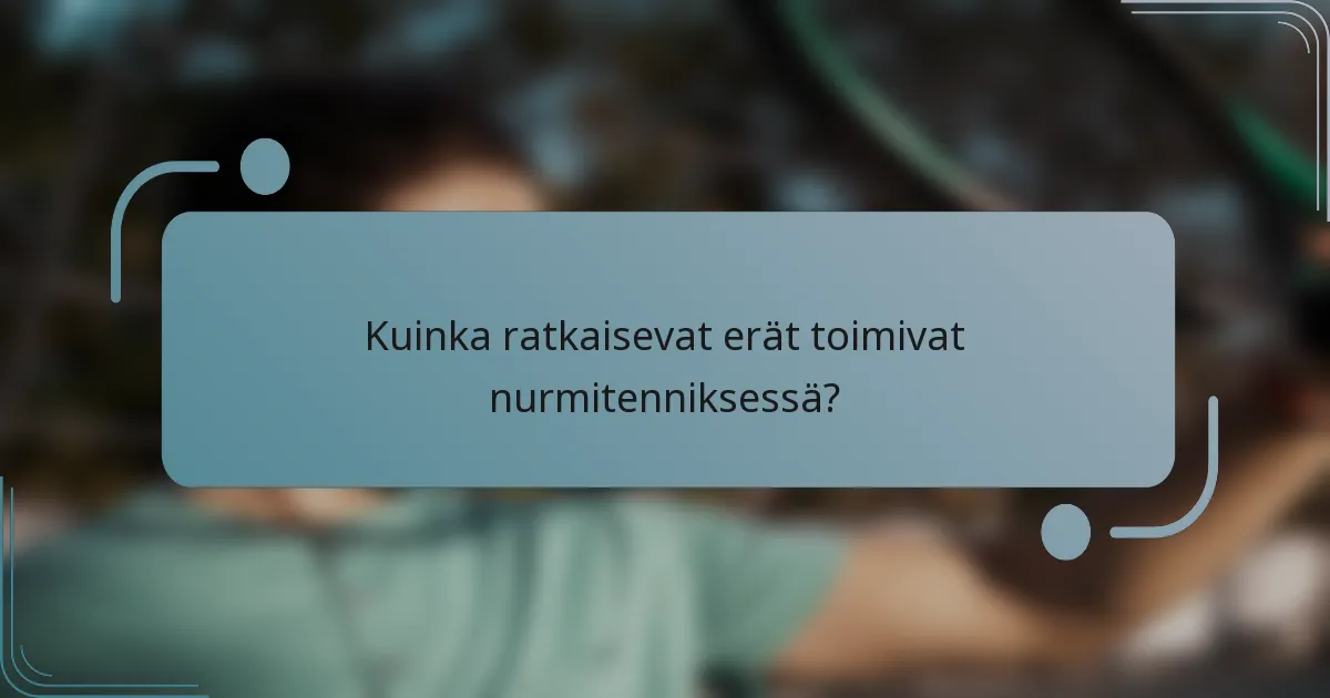 Kuinka ratkaisevat erät toimivat nurmitenniksessä?
