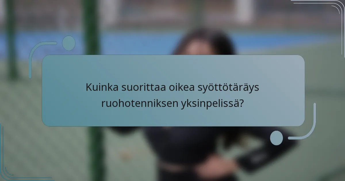 Kuinka suorittaa oikea syöttötäräys ruohotenniksen yksinpelissä?