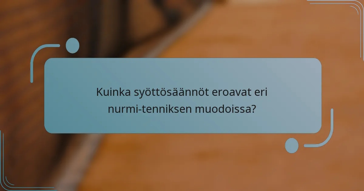 Kuinka syöttösäännöt eroavat eri nurmi-tenniksen muodoissa?