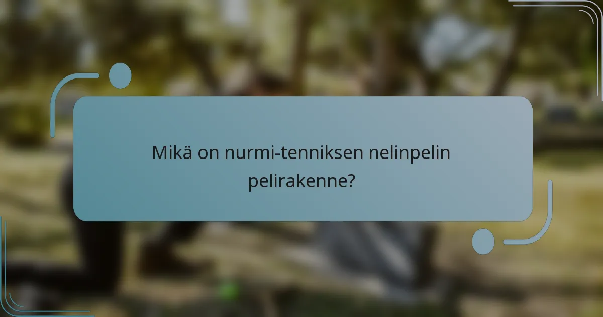 Mikä on nurmi-tenniksen nelinpelin pelirakenne?