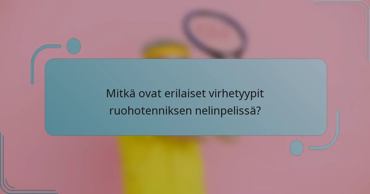 Mitkä ovat erilaiset virhetyypit ruohotenniksen nelinpelissä?