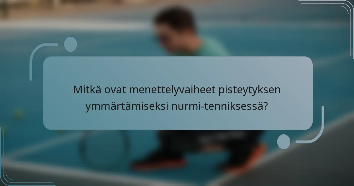 Mitkä ovat menettelyvaiheet pisteytyksen ymmärtämiseksi nurmi-tenniksessä?