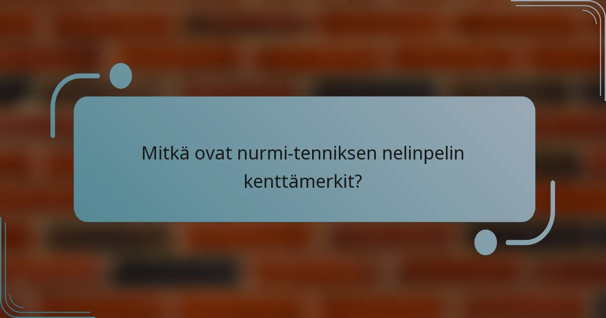 Mitkä ovat nurmi-tenniksen nelinpelin kenttämerkit?