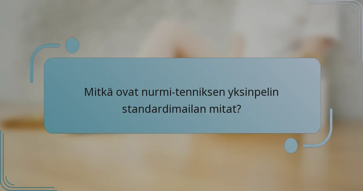 Mitkä ovat nurmi-tenniksen yksinpelin standardimailan mitat?