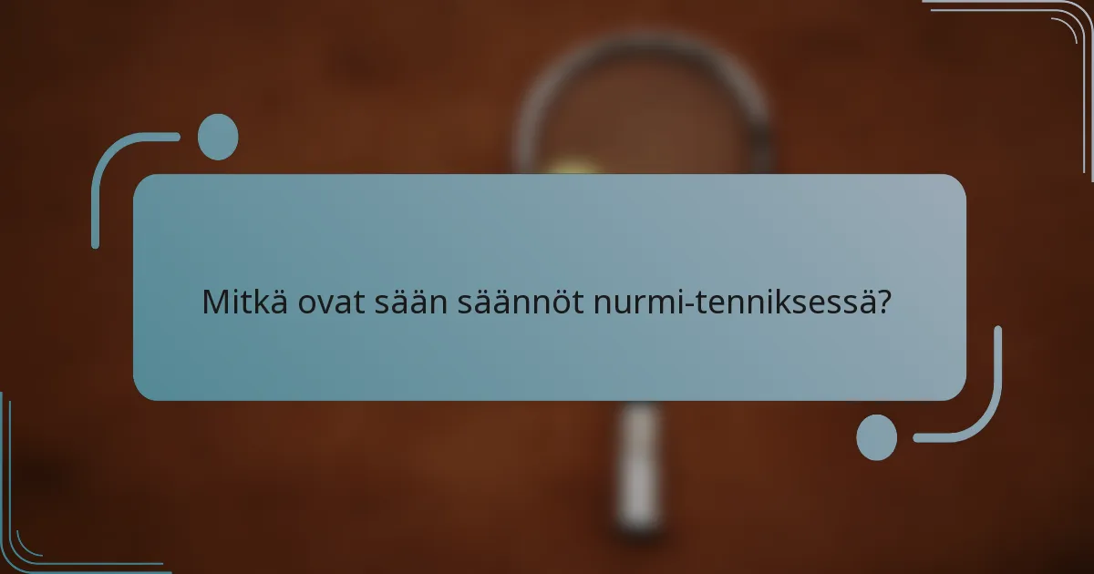 Mitkä ovat sään säännöt nurmi-tenniksessä?