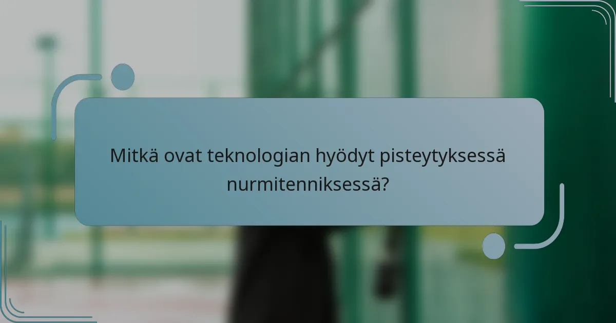 Mitkä ovat teknologian hyödyt pisteytyksessä nurmitenniksessä?