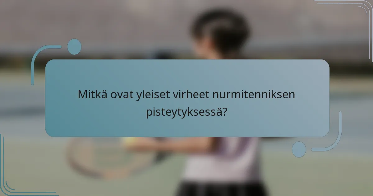 Mitkä ovat yleiset virheet nurmitenniksen pisteytyksessä?